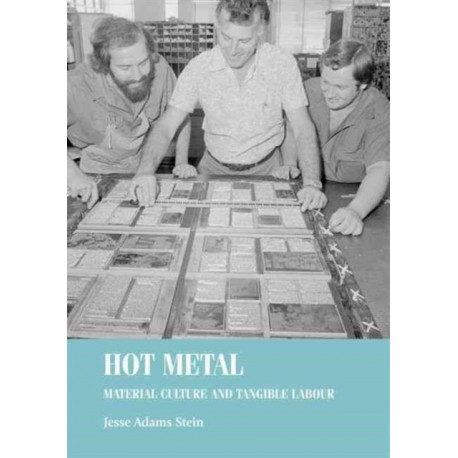 Hot Metal: Material Culture and Tangible Labour