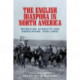The English Diaspora in North America: Migration, Ethnicity and Association, 1730s–1950s