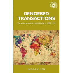 Gendered Transactions: The White Woman in Colonial India, c. 1820–1930
