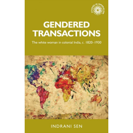 Gendered Transactions: The White Woman in Colonial India, c. 1820–1930