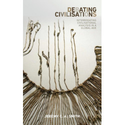 Debating Civilisations: Interrogating Civilisational Analysis in a Global Age