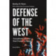 Defense of the West: Transatlantic Security from Truman to Trump,