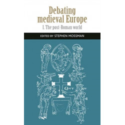 Debating Medieval Europe: The Early Middle Ages, c. 450–c. 1050