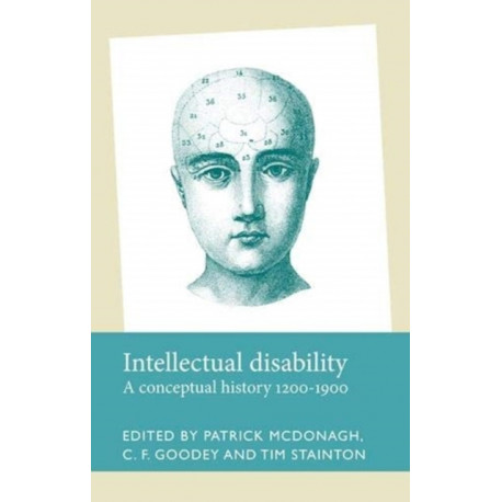 Intellectual Disability: A Conceptual History, 1200–1900