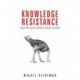 Knowledge Resistance: How We Avoid Insight from Others