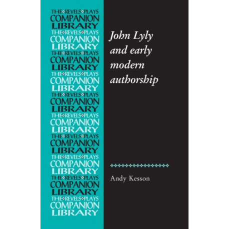 John Lyly and Early Modern Authorship