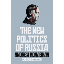 The New Politics of Russia: Interpreting Change, Revised and Updated Edition