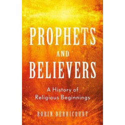 Creating God: The Birth and Growth of Major Religions