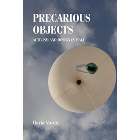 Precarious Objects: Activism and Design in Italy
