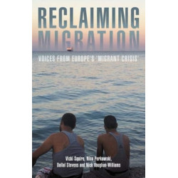 Reclaiming Migration: Voices from Europe's 'Migrant Crisis'