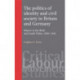 The Politics of Identity and Civil Society in Britain and Germany: Miners in the Ruhr and South Wales 1890–1926