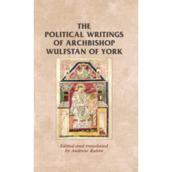 The Political Writings of Archbishop Wulfstan of York
