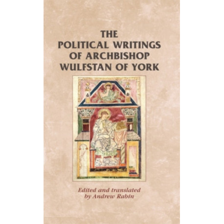 The Political Writings of Archbishop Wulfstan of York