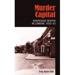 Murder Capital: Suspicious Deaths in London, 1933–53