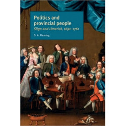 Politics and Provincial People: Sligo and Limerick, 1691–1761
