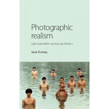 Photographic Realism: Late Twentieth-Century Aesthetics