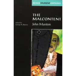 The Malcontent: By John Marston (Revels Student Edition)