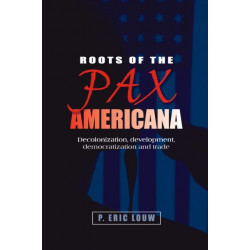 Roots of the Pax Americana: Decolonisation, Development, Democratisation and Trade
