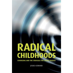 Radical Childhoods: Schooling and the Struggle for Social Change