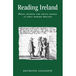 Reading Ireland: Print, Reading and Social Change in Early Modern Ireland