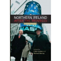 Northern Ireland After the Troubles: A Society in Transition