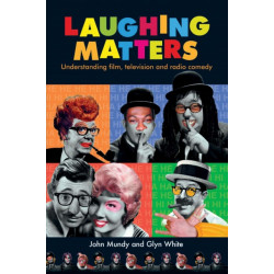 Laughing Matters: Understanding Film, Television and Radio Comedy