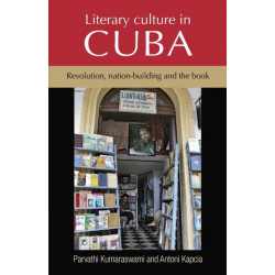 Literary Culture in Cuba: Revolution, Nation-Building and the Book