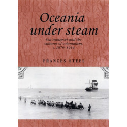 Oceania Under Steam: Sea Transport and the Cultures of Colonialism, c. 1870–1914