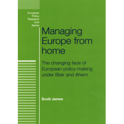 Managing Europe from Home: The Changing Face of European Policy-Making Under Blair and Ahern