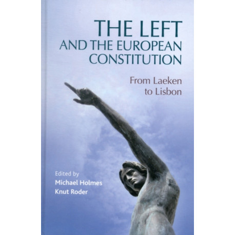 The Left and the European Constitution: From Laeken to Lisbon