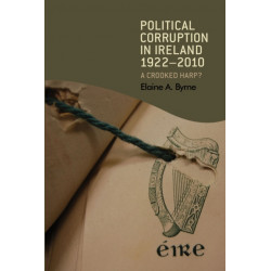 Political Corruption in Ireland 1922–2010: A Crooked Harp?