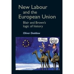 New Labour and the European Union: Blair and Brown's Logic of History