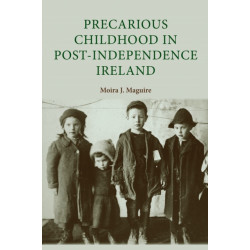 Precarious Childhood in Post-Independence Ireland