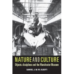 Nature and Culture: Objects, Disciplines and the Manchester Museum