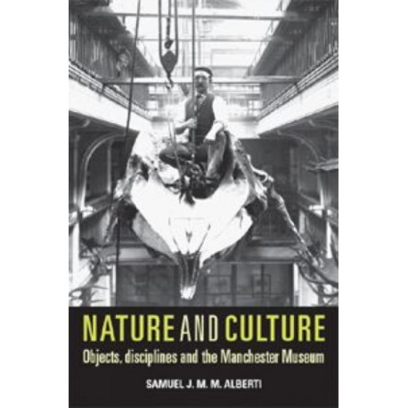 Nature and Culture: Objects, Disciplines and the Manchester Museum