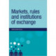 Markets, Rules and Institutions of Exchange