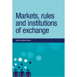 Markets, Rules and Institutions of Exchange