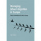 Managing Labour Migration in Europe: Ideas, Knowledge and Policy Change