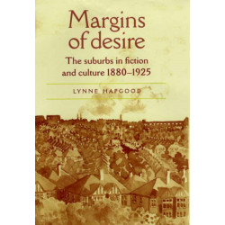 Margins of Desire: The Suburbs in Fiction and Culture 1880–1925