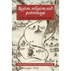Region, Religion and Patronage: Lancastrian Shakespeare