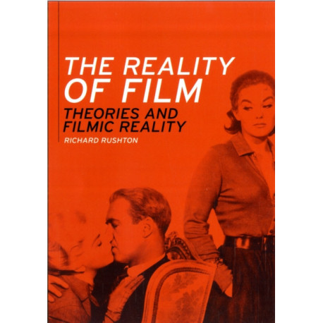 The Reality of Film: Theories of Filmic Reality