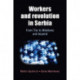 Workers and Revolution in Serbia: From Tito to MilosEvic and Beyond