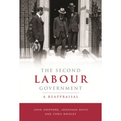 The Second Labour Government: A Reappraisal