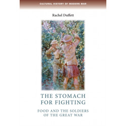 The Stomach for Fighting: Food and the Soldiers of the Great War