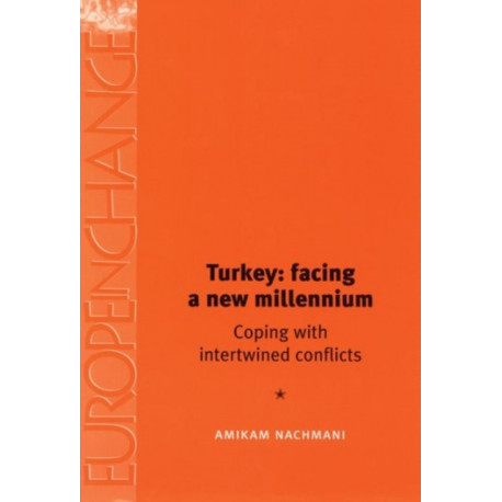 Turkey: Facing a New Millennium: Coping with Intertwined Conflicts