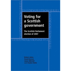 Voting for a Scottish Government: The Scottish Parliament Election of 2007