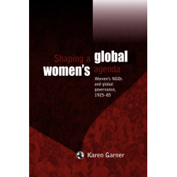 Shaping a Global Women's Agenda: Women's Ngos and Global Governance, 1925–85