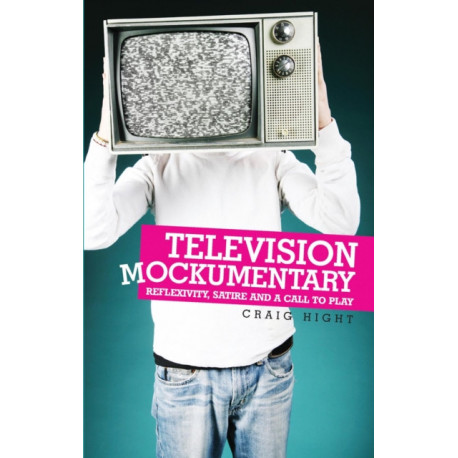 Television Mockumentary: Reflexivity, Satire and a Call to Play