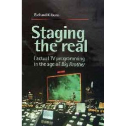Staging the Real: Factual Tv Programming in the Age of 'Big Brother'