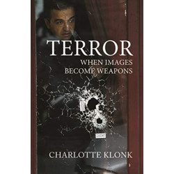 Terror: When Images Become Weapons